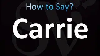 How to Pronounce Carrie (CORRECTLY!)