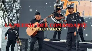 La Muerte Del Comandante - Estilo Parce (En Vivo)