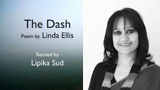 The Dash by Linda Ellis recited by Lipika Sud