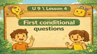 look 5 . U9 . L4  : Grammar ( first conditional - questions )
