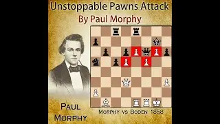 Unstoppable Pawns' Attack | Morphy vs Boden 1858