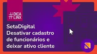 SetaDigital - Desativar cadastro de funcion&aacute;rios e deixar ativo como cliente