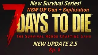 New GUN Found + Exploration! - 7 Days to Die