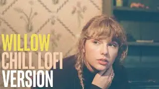 Taylor Swift - Willow 🎹 Chill Lofi Remix