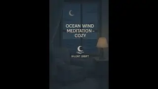 Ocean Wind Meditation &ndash; Cozy | 4 Hours Relaxing Ambience | Silent Drift