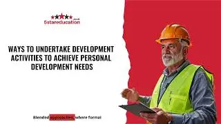 Level 6 NVQ CCOM - WAYS TO UNDERTAKE DEVELOPMENT ACTIVITIES TO ACHIEVE PERSONAL DEVELOPMENT NEEDS