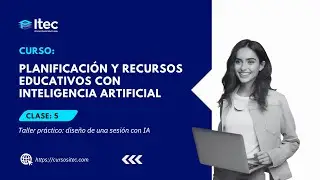 CLASE 05 - PLANIFICACIÓN Y RECURSOS EDUCATIVOS CON INTELIGENCIA ARTIFICIAL