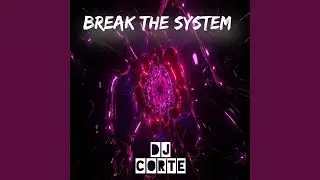 Break the System