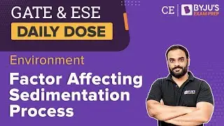 Factor Affecting Sedimentation Process | Environment | GATE & ESE 2024 Civil Engineering (CE) Exam