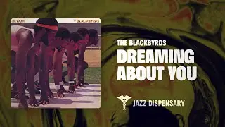 The Blackbyrds - Dreaming About You (Jazz Dispensary Official Audio)
