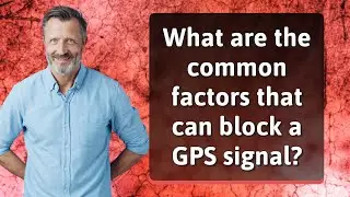 What are the common factors that can block a GPS signal?
