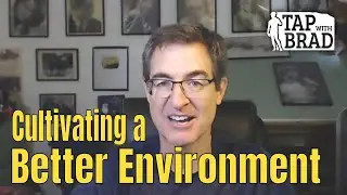 Cultivating a Better Environment - Tapping with Brad Yates