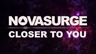 Novasurge - Closer To You