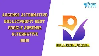Adsense Alternative | Bulletprofit Best Google AdSense Alternative 2021