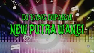 DJ YANG DIPAKAI PUTRA WANGI
