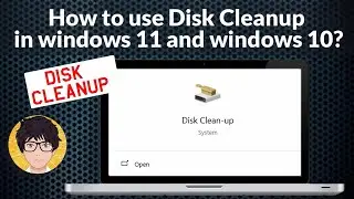 How to use disk cleanup in windows 11 and 10