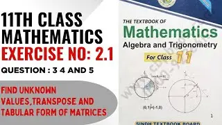 Exercise 2.1|Question 3 4 5|Unit 2|Matrices and determinants|11th class 