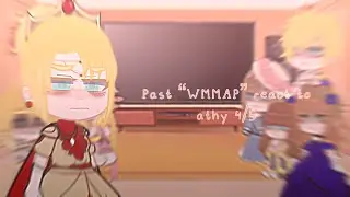 past “WMMAP” react to athy 4/?