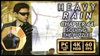 HEAVY RAIN [PC 4K 60FPS HDR] CHAPTER 44 SOLVING THE PUZZLE - Walkthrough Part 39 - No commentary