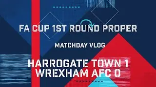 Harrogate Town vs Wrexham | FA Cup First Round Matchday Vlog