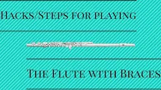 Playing the Flute with Braces: 10 Hacks