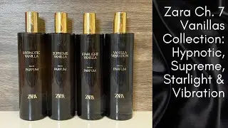 *NEW* Zara Vanillas 🖤 Ch. 7 Perfume Collection Review - Hypnotic, Supreme, Starlight & Vibration