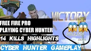 Free Fire pro playing cyber hunter. 14 kills victory highlights