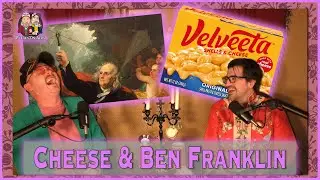 Ep 36. Cheese & Ben Franklin