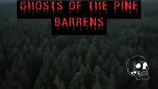 True Ghost Stories From New Jersey's Pine Barrens - Haunted Places!