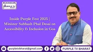 Inside Purple Fest 2025 Minister Subhash Phal Desai on Accessibility & Inclusion in Goa