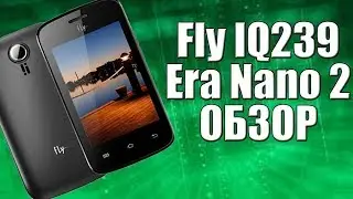 ОБЗОР Fly IQ 239 Era nano 2