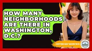 How Many Neighborhoods Are There in Washington, D.C.? - Everything About Washington DC