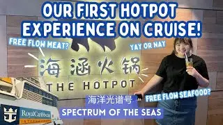 THE HOTPOT Reviews!!🍲 Royal Caribbean Spectrum of the Seas 🛳️| 皇家加勒比 海洋光谱号