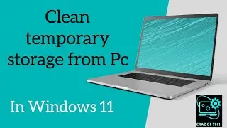 Clean temporary Storage from pc & laptop |Windows 11| CRAZ OF TECH