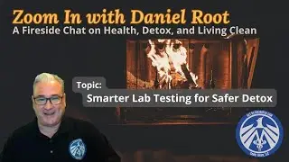 Zoom In with Daniel Root Reboot Episode &ndash; Topic: Lab Testing for Tailoring Your Detox Program