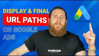 Display & Final URL's in Google Ads [Everything You Need To Know]