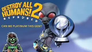 GOING FOR THE PLATINUM TROPHY FOR DESTROY ALL HUMANS 2 REPROBED