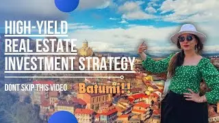 High-Yield Real Estate Investment Strategy for Batumi&rsquo;s Market in 2024