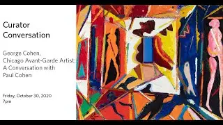 George Cohen, Chicago Avant-Garde Artist: A Conversation with Paul Cohen