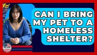 Can I Bring My Pet To A Homeless Shelter? - We Are Liberal