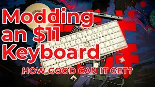 Modding an $11 mechanical keyboard with numerous mods, switches, and keycaps