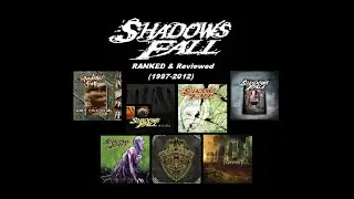 Shadows Fall Albums (1997-2012) RANKED & Reviewed