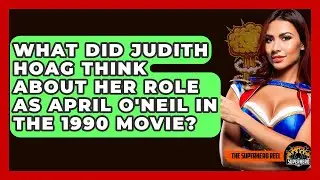 What Did Judith Hoag Think About Her Role As April O'Neil In The 1990 Movie? - The Superhero Reel