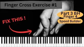 🎹 Part 3 Finger cross exercise 1 BH 4th finger