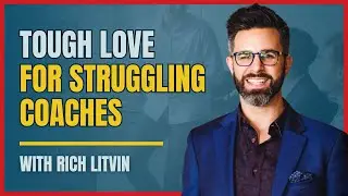 Why Most Coaches Fail in 2025 - Rich Litvin