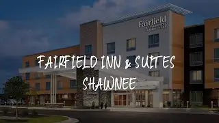 Fairfield Inn & Suites Shawnee Review - Shawnee , United States of America
