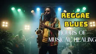 Reggae Blues Chill Playlist | Feel-Good Songs for Relaxing & Stress Relief | 1 Hour of Music Healing