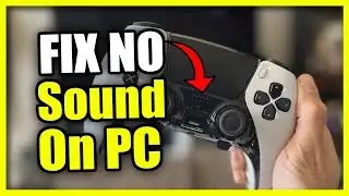 How to Fix No PC Sound with PS5 Controller Connected (Audio Settings)
