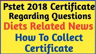 Pstet 2018 Certificate Regarding Update Questions || With Solutions || Documents || Diets