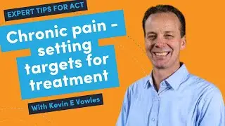 Acceptance and commitment therapy/ACT for chronic pain - setting targets - Kevin E Vowles